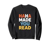 Funny Haha Made You Read Donne Humoristique Sweatshirt