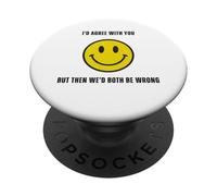 Funny Happy Face, Je suis d'accord avec toi, mais Nous aurions tort Tous Les Deux PopSockets PopGrip Adhésif