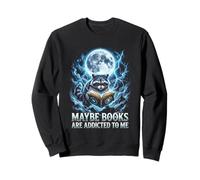 Funny Hard Raccoon Meme Peut-être Que Les Livres sont accros à Moi Sweatshirt