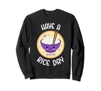 Funny Have A Rice Day Kawaii Adorable Bol à Riz Sweatshirt