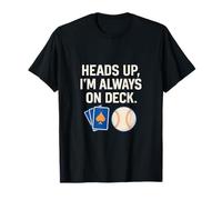 Funny Heads Up I'm Always on Deck Équipement de Fan de Baseball T-Shirt