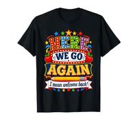 Funny Here We Go Again Teacher I Mean Welcome Back to School T-Shirt