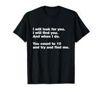 Funny Hide and Seek : I Will Look for You I Will Find You T-Shirt