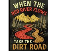 Funny Hiking College Ruled Notebook for Campers, Hikers & Outdoor Lovers | When The Red River Flows Take the Dirt Road Journal