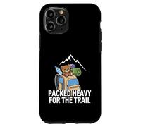 Funny Hiking Packed Heavy for The Trail Coque pour iPhone 11 Pro