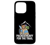 Funny Hiking Packed Heavy for The Trail Coque pour iPhone 15 Pro Max