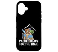 Funny Hiking Packed Heavy for The Trail Coque pour iPhone 16
