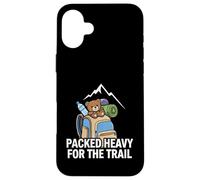 Funny Hiking Packed Heavy for The Trail Coque pour iPhone 16 Plus