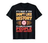 Funny History It's Ok If You Don't Like History Lovers T-Shirt