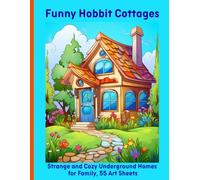 Funny Hobbit Cottages: Strange and Cozy Underground Homes for Family, 55 Art Sheets