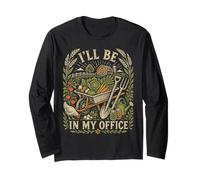 Funny Homestead Folk Art Je Serai dans Mon Bureau pour jardiner Manche Longue