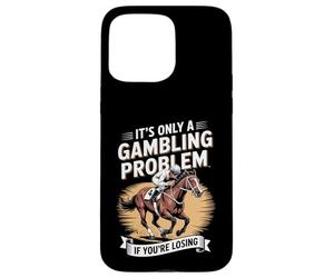 Funny Horse Racing Gambling Joke for Betting Fans Design Coque pour iPhone 15 Pro Max