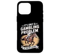 Funny Horse Racing Gambling Joke for Betting Fans Design Coque pour iPhone 16 Pro Max