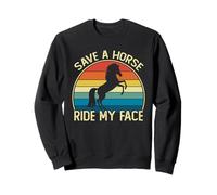 Funny Horse Riding Adult Joke Save a Horse Ride My Face Sweatshirt