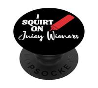 Funny Hot Dog Juicy Wiener Women I Squirt on Juicy Wieners PopSockets PopGrip Adhésif