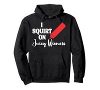 Funny Hot Dog Juicy Wiener Women I Squirt on Juicy Wieners Sweat à Capuche
