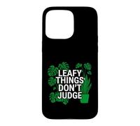 Funny Houseplant Lover Leafy Things Don't Judge Coque pour iPhone 15 Pro Max
