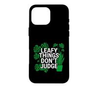 Funny Houseplant Lover Leafy Things Don't Judge Coque pour iPhone 16 Pro Max