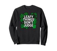 Funny Houseplant Lover Leafy Things Don't Judge Sweatshirt