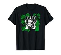 Funny Houseplant Lover Leafy Things Don't Judge T-Shirt