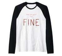 Funny How are You ? I'm Fine Actually Not Fine Manche Raglan