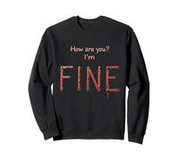 Funny How are You ? I'm Fine Actually Not Fine Sweatshirt