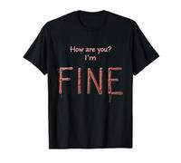Funny How are You ? I'm Fine Actually Not Fine T-Shirt