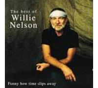 Funny How Time Slips Away : The Best Of Willie Nelson By Willie Nelson