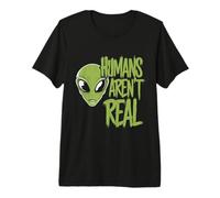 Funny Humans are Not Real Sarcastic Sci FI Space Alien Memes T-Shirt Haut de Gamme