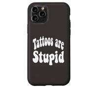 Funny Humor Saying Tattoos are Stupid Coque pour iPhone 11 Pro