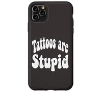 Funny Humor Saying Tattoos are Stupid Coque pour iPhone 11 Pro Max