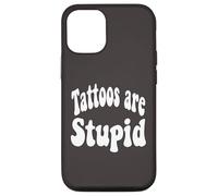 Funny Humor Saying Tattoos are Stupid Coque pour iPhone 12/12 Pro