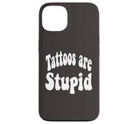 Funny Humor Saying Tattoos are Stupid Coque pour iPhone 13