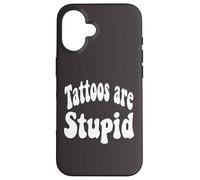 Funny Humor Saying Tattoos are Stupid Coque pour iPhone 16