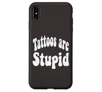 Funny Humor Saying Tattoos are Stupid Coque pour iPhone XS Max