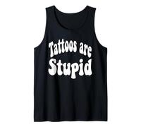 Funny Humor Saying Tattoos are Stupid Débardeur