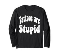 Funny Humor Saying Tattoos are Stupid Manche Longue