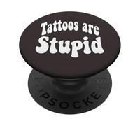 Funny Humor Saying Tattoos are Stupid PopSockets PopGrip Adhésif
