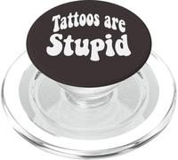 Funny Humor Saying Tattoos are Stupid PopSockets PopGrip pour MagSafe