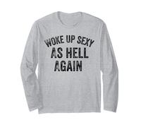 Funny Humorous Saying Woke up Sexy as Hell Again Manche Longue