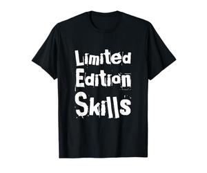 Funny Humour Text Funny People Funny Limited Edition Skills T-Shirt