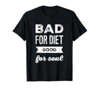 Funny Humour Txt Funny Food Quotes Bad for Diet Good for Soul T-Shirt