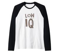 Funny Humour Txt Funny for Not Smart People I Have A Low IQ Manche Raglan