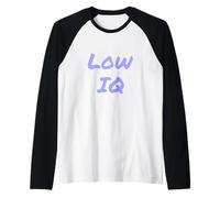 Funny Humour Txt Funny for Not Smart People I Have A Low IQ Manche Raglan
