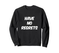 Funny Humour Txt Funny for People Funny Citation Have No Regrets Sweatshirt