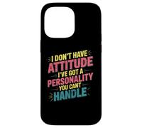 Funny Humour Txt Funny for People Funny I Don't Have Attitude Coque pour iPhone 14 Pro Max