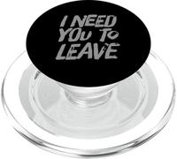 Funny Humour Txt Funny for People Funny I Need You to Leave PopSockets PopGrip pour MagSafe