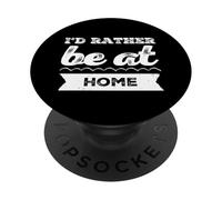 Funny Humour Txt Funny for People Funny I'd Rather Be at Home PopSockets PopGrip Adhésif