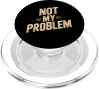 Funny Humour Txt Funny for People Funny Not My Problem Citations PopSockets PopGrip pour MagSafe