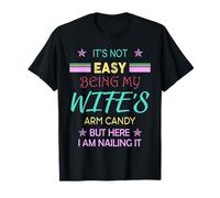 Funny Husband It's Not Easy Being My Wife's Arm Candy Men T-Shirt